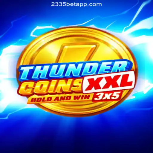 Exploring ThunderCoinsXxl: A Premier Game on the 2335Bet.com Platform
